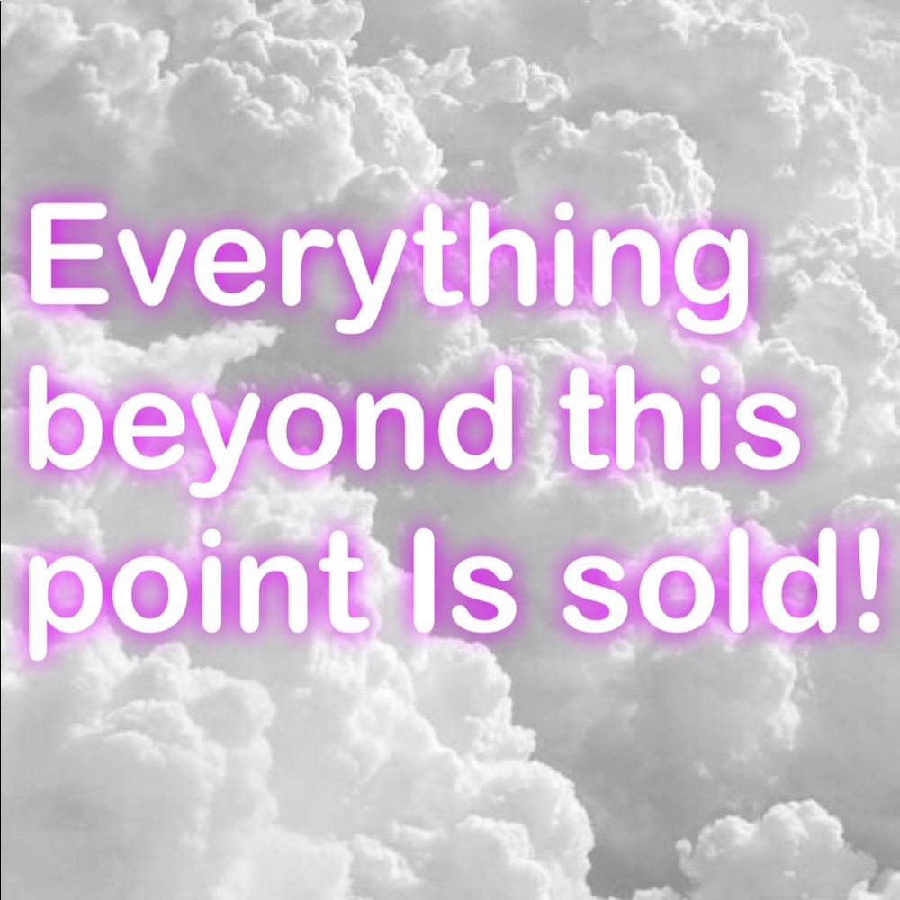 Everything beyond this point the is sold!